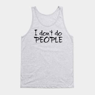 I Don't Do People Tank Top